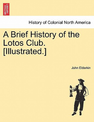 Brief History of the Lotos Club. [Illustrated.]