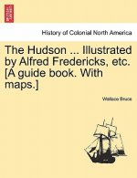 Hudson ... Illustrated by Alfred Fredericks, Etc. [A Guide Book. with Maps.]