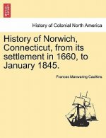 History of Norwich, Connecticut, from Its Settlement in 1660, to January 1845.