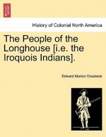 People of the Longhouse [i.E. the Iroquois Indians].