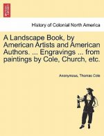 Landscape Book, by American Artists and American Authors. ... Engravings ... from Paintings by Cole, Church, Etc.