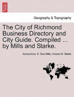 City of Richmond Business Directory and City Guide. Compiled ... by Mills and Starke.