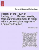 History of the Town of Lexington, ... Massachusetts, from Its First Settlement to 1868, with a Genealogical Register of Lexington Families.