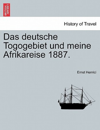 Deutsche Togogebiet Und Meine Afrikareise 1887.