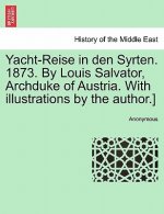 Yacht-Reise in Den Syrten. 1873. by Louis Salvator, Archduke of Austria. with Illustrations by the Author.]