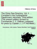 China Sea Directory. Vol. II. ... Compiled in the Hydrographic Department, Admiralty. Third edition. (The present edition revised by Commander C. F. O