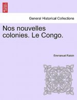 Nos Nouvelles Colonies. Le Congo.