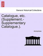 Catalogue, Etc. (Supplement.-Supplementary Catalogue.).