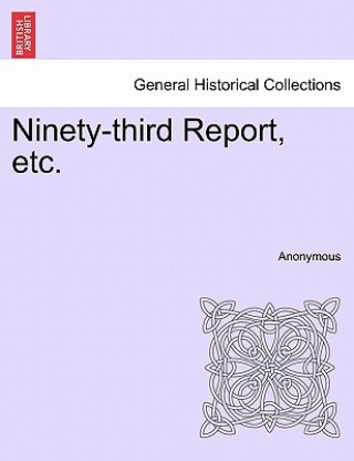 Ninety-Third Report, Etc.