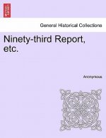 Ninety-Third Report, Etc.