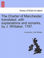 Charter of Manchester, Translated, with Explanations and Remarks, by J. Whitaker, 1787.