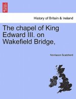 Chapel of King Edward III. on Wakefield Bridge,