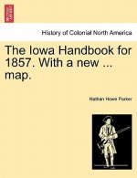 Iowa Handbook for 1857. with a New ... Map.