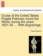 Cruise of the United States Frigate Potomac Round the World, During the Years 1831-34. ... with Engravings.