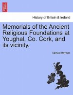 Memorials of the Ancient Religious Foundations at Youghal, Co. Cork, and Its Vicinity.