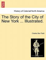 Story of the City of New York ... Illustrated.