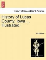 History of Lucas County, Iowa ... Illustrated.