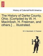History of Darke County, Ohio. [Compiled by W. H. Macintosh, H. Freeman, and Others.] ... Illustrated.