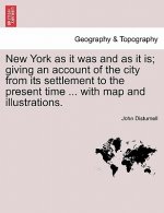 New York as It Was and as It Is; Giving an Account of the City from Its Settlement to the Present Time ... with Map and Illustrations.