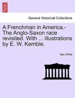 Frenchman in America.-The Anglo-Saxon Race Revisited. with ... Illustrations by E. W. Kemble.