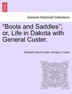 Boots and Saddles; Or, Life in Dakota with General Custer.