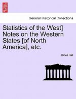Statistics of the West] Notes on the Western States [Of North America], Etc.