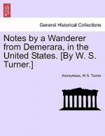 Notes by a Wanderer from Demerara, in the United States. [By W. S. Turner.]