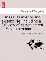 Kansas; Its Interior and Exterior Life. Including a Full View of Its Settlement ... Seventh Edition.