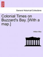 Colonial Times on Buzzard's Bay. [With a Map.]