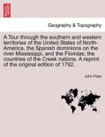 Tour Through the Southern and Western Territories of the United States of North-America, the Spanish Dominions on the River Mississippi, and the Flori