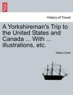 Yorkshireman's Trip to the United States and Canada ... with ... Illustrations, Etc.