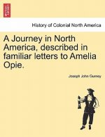 Journey in North America, Described in Familiar Letters to Amelia Opie.