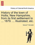 History of the Town of Hollis, New Hampshire, from Its First Settlement to ... 1879. ... Illustrated, Etc.