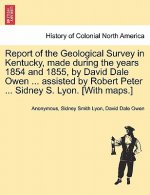 Report of the Geological Survey in Kentucky, Made During the Years 1854 and 1855, by David Dale Owen ... Assisted by Robert Peter ... Sidney S. Lyon.