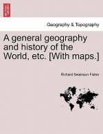 general geography and history of the World, etc. [With maps.]