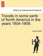 Travels in Some Parts of North America in the Years 1804-1806.