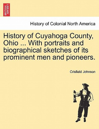 History of Cuyahoga County, Ohio ... With portraits and biographical sketches of its prominent men and pioneers.