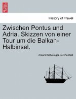 Zwischen Pontus Und Adria. Skizzen Von Einer Tour Um Die Balkan-Halbinsel.