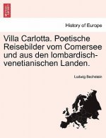 Villa Carlotta. Poetische Reisebilder Vom Comersee Und Aus Den Lombardisch-Venetianischen Landen.