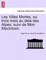 Les Villes Mortes, Ou Trois Mois Au Dela Des Alpes; Suivi de Mon Macintosh.