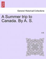 Summer Trip to Canada. by A. S.