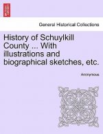 History of Schuylkill County ... with Illustrations and Biographical Sketches, Etc.