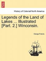 Legends of the Land of Lakes ... Illustrated [Part. 2.] Winconsin.