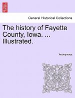 history of Fayette County, Iowa. ... Illustrated.