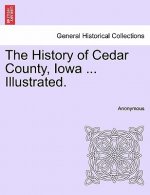 History of Cedar County, Iowa ... Illustrated.