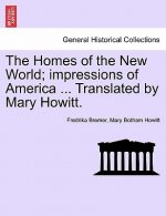 Homes of the New World; Impressions of America ... Translated by Mary Howitt.