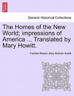 Homes of the New World; Impressions of America ... Translated by Mary Howitt.