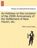 Address on the Occasion of the 250th Anniversary of the Settlement of New Haven, Etc.