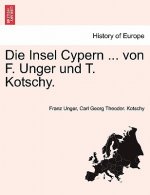 Insel Cypern ... von F. Unger und T. Kotschy.