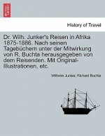 Dr. Wilh. Junker's Reisen in Afrika 1875-1886. Nach seinen Tagebuchern unter der Mitwirkung von R. Buchta herausgegeben von dem Reisenden. Mit Origina